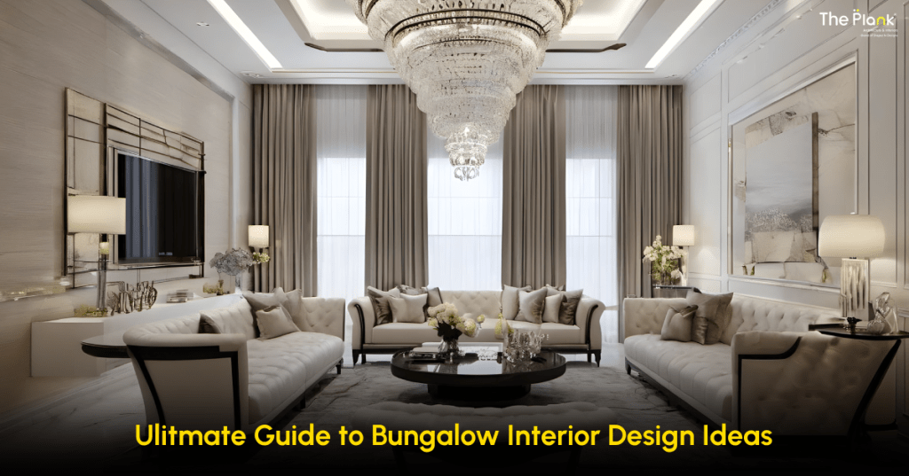 Ultimate Guide to Bungalow Interior Design&nbsp;Ideas