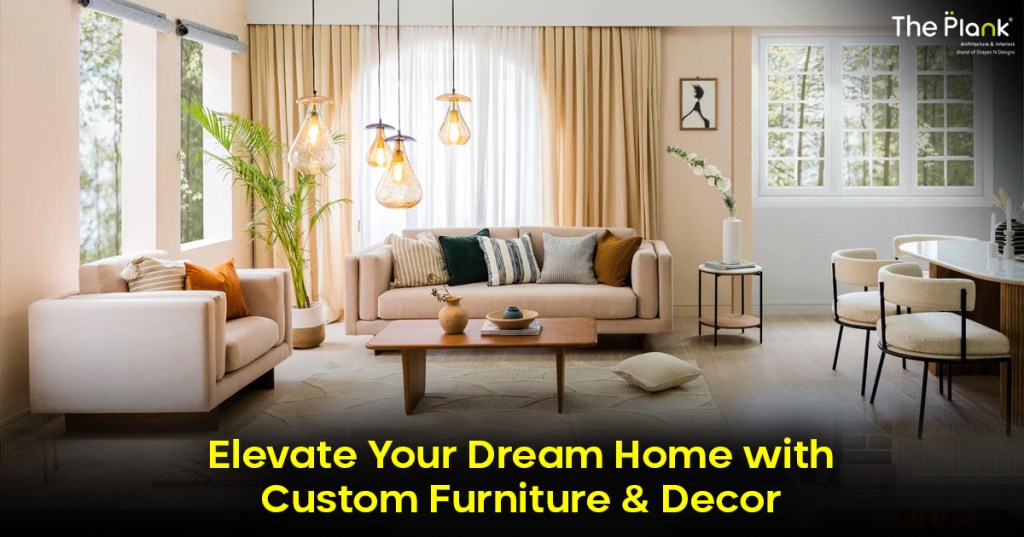Elevate Your Dream Home with Custom Furniture &&nbsp;Decor
