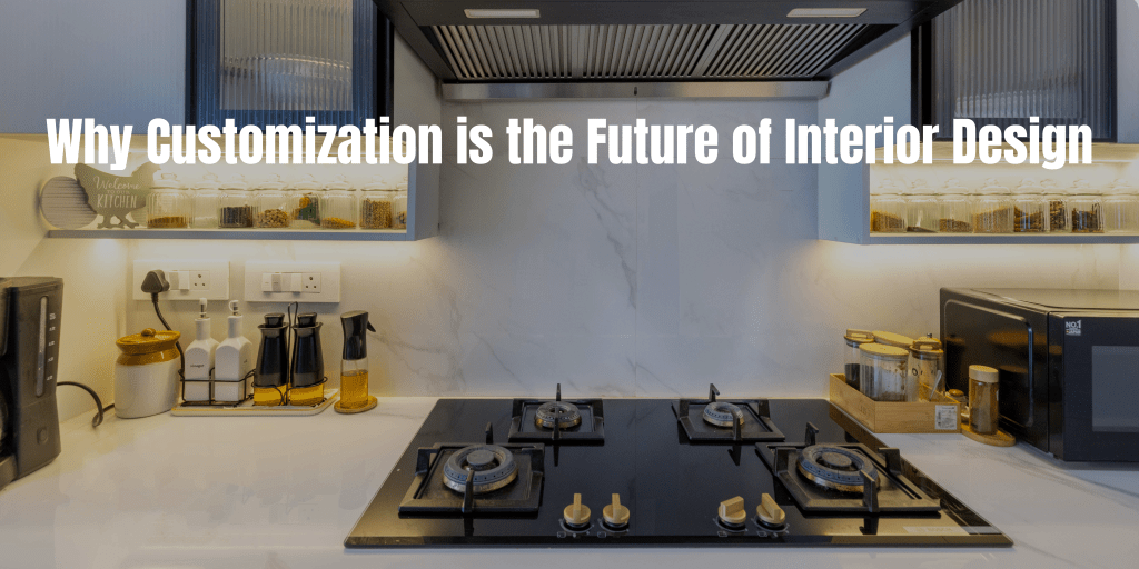 Why Customization is the Future of Interior&nbsp;Design