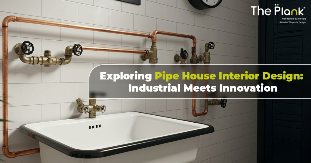 Exploring Pipe House Interior Design: Industrial Meets&nbsp;Innovation