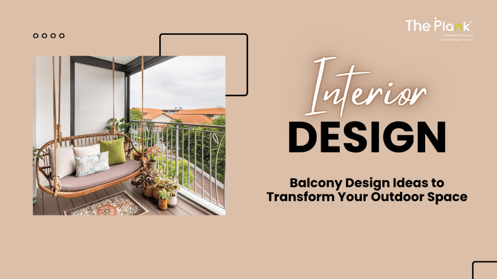 Balcony Design Ideas to Transform Your Outdoor&nbsp;Space